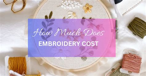 how much does embroidery cost: the art of embroidery and its value in contemporary fashion