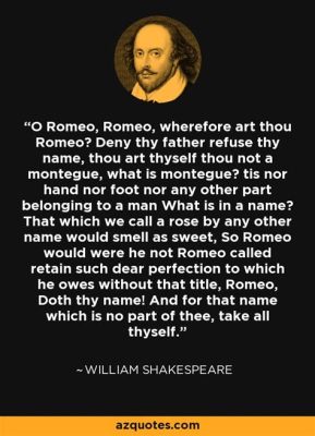 o romeo, romeo, wherefore art thou romeo meaning: The Romeo and Juliet tale's enduring appeal in the modern era