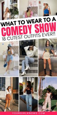 what to wear for a comedy show: the importance of your outfit in building character and audience connection